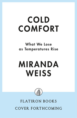 Cold Comfort: A Celebration of the Frozen World book cover by Miranda Weiss