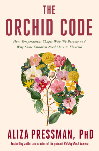 The Orchid Code: How Temperament Shapes Who We Become and Why Some Children Need More to Flourish book cover by Aliza Pressman, PhD