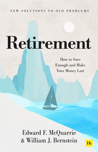 Retirement: How to save enough, invest it well, and make your money last book cover by Edward F. McQuarrie, William J. Bernstein