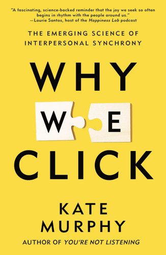 Why We Click: The Emerging Science of Interpersonal Synchrony book cover by Kate Murphy