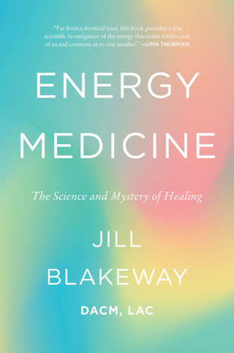 Energy Medicine: The Science and Mystery of Healing book cover by Jill Blakeway