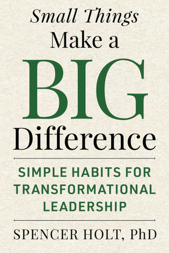 Small Things Make a Big Difference: Simple Habits for Transformational Leadership book cover by Spencer Holt