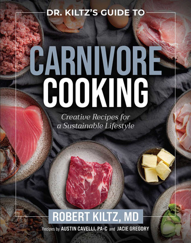 Dr. Kiltz's Guide to Carnivore Cooking: Creative Recipes for a Sustainable Lifestyle book cover by Robert Kiltz