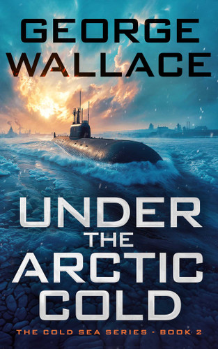 Under the Arctic Cold (The Cold Sea) book cover by George Wallace