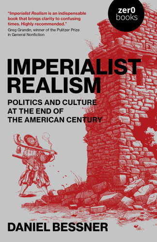 Imperialist Realism: Politics and Culture at the End of the American Century book cover by Daniel Bessner