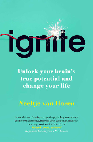 Ignite: How Small Habits Rewire Your Brain for Lasting Change, Focus and Success book cover by Neeltje van Horen
