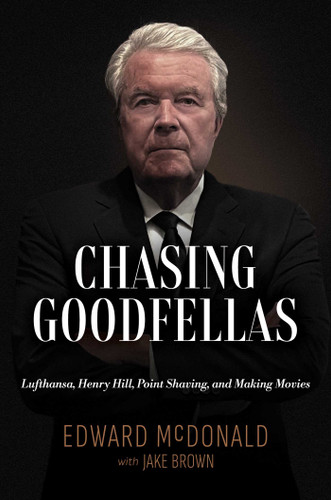 Chasing Goodfellas: Lufthansa, Henry Hill, Point Shaving, and Making Movies book cover by Edward McDonald