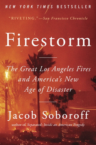 Firestorm: The Great Los Angeles Fires and America’s New Age of Disaster book cover by Jacob Soboroff