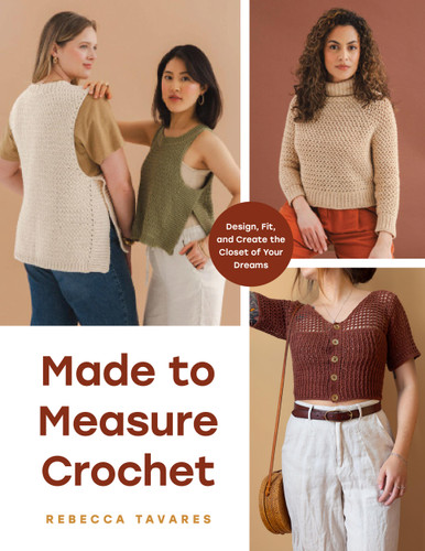Made to Measure Crochet: The Essential Guide to Adjusting Garments for the Perfect Fit book cover by Rebecca Tavares