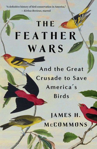 The Feather Wars: And the Great Crusade to Save America's Birds book cover by James H. McCommons
