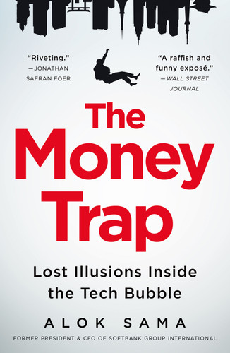 The Money Trap: Lost Illusions Inside the Tech Bubble book cover by Alok Sama