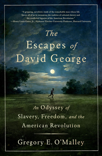 The Escapes of David George: An Odyssey of Slavery, Freedom, and the American Revolution book cover by Gregory E. O'Malley