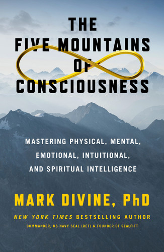 The Five Mountains of Consciousness: Mastering Physical, Mental, Emotional, Intuitional, and Spiritual Intelligence book cover by Mark Divine