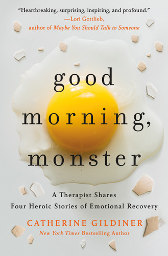 Good Morning, Monster: A Therapist Shares Four Heroic Stories of Emotional Recovery book cover by Catherine Gildiner