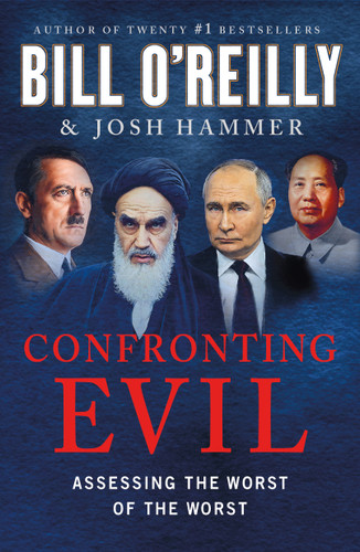 Confronting Evil: Assessing the Worst of the Worst (Bill O'Reilly's Confronting Series) book cover by Bill O'Reilly, Josh Hammer