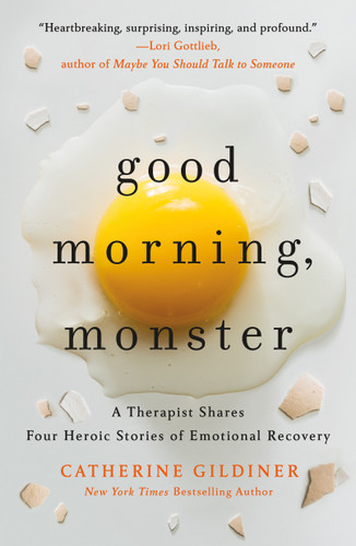 Good Morning, Monster: A Therapist Shares Four Heroic Stories of Emotional Recovery book cover by Catherine Gildiner