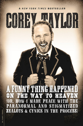 A Funny Thing Happened on the Way to Heaven: (Or, How I Made Peace with the Paranormal and Stigmatized Zealots and Cynics in the Process) book cover by Corey Taylor