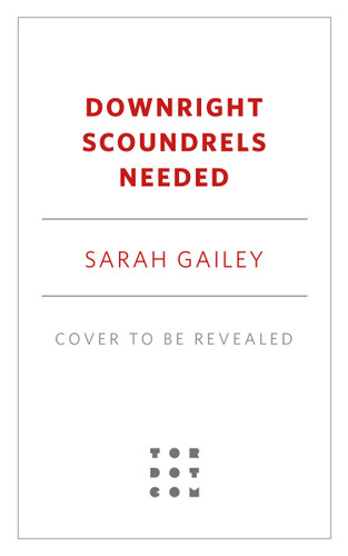 Downright Scoundrels Needed book cover by Sarah Gailey