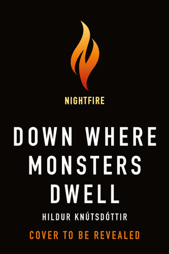 Down Where Monsters Dwell book cover by Hildur Knútsdóttir