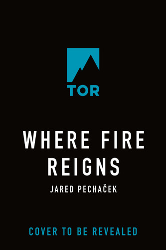 Where Fire Reigns book cover by Jared Pechaček