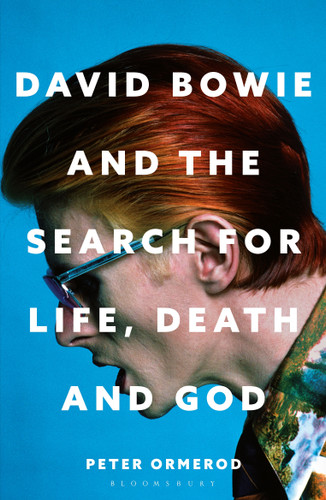 David Bowie and the Search for Life, Death and God: A spiritual meditation on his music and creativity book cover by Peter Ormerod
