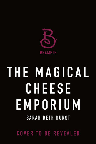 The Magical Cheese Emporium book cover by Sarah Beth Durst