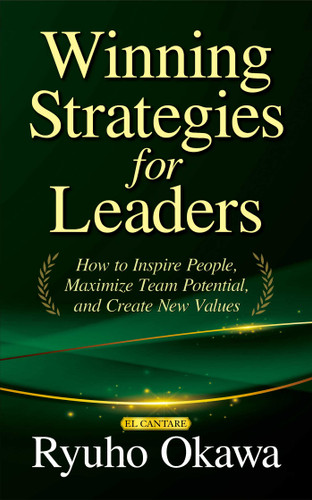 Winning Strategies for Leaders: How to Inspire People, Maximize Team Potential, and Create New Values book cover by Ryuho Okawa
