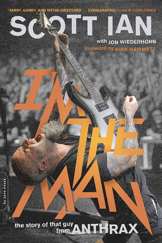 I'm the Man: The Story of That Guy from Anthrax book cover by Scott Ian