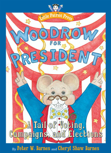 Woodrow for President: A Tail of Voting, Campaigns, and Elections book cover by Peter W. Barnes, Cheryl Shaw Barnes