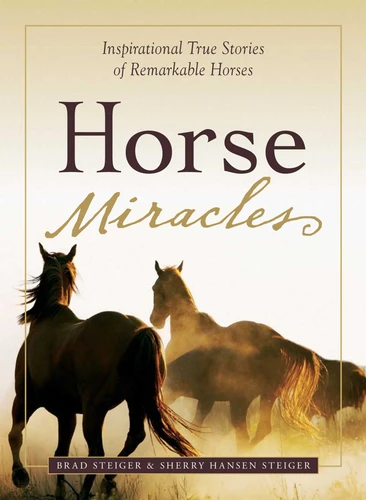 Horse Miracles: Inspirational True Stories of Remarkable Horses (Miracles Gift Book Series) book cover by Brad Steiger, Sherry Hansen Steiger