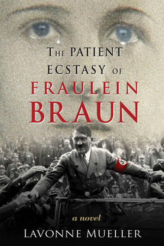 The Patient Ecstasy of Fraulein Braun book cover by Lavonne Mueller