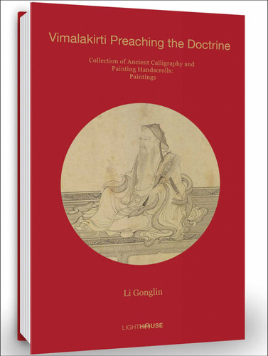 Li Gonglin: Vimalakirti Preaching the Doctrine: Collection of Ancient Calligraphy and Painting Handscrolls: Paintings (Collection of Ancient Calligraphy and Painting Handscrolls: Paintings) book cover by 