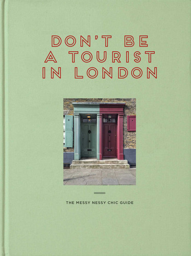 Don't be a Tourist in London: The Messy Nessy Chic Guide (Messy Nessy Chic Guide) book cover by Vanessa Grall