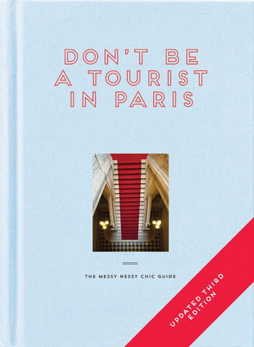 Don't be a Tourist in Paris: The Messy Nessy Chic Guide (Messy Nessy Chic Guide) book cover by Vanessa Grall