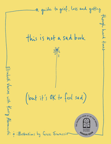 This Is Not a Sad Book (But It's OK to Feel Sad): A guide to grief, loss and getting through hard times book cover by Elizabeth Vercoe