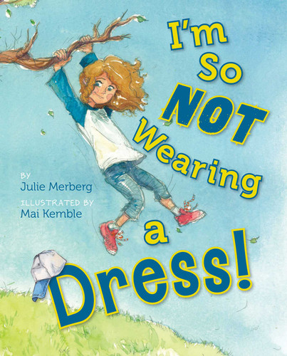 I'm So Not Wearing a Dress! book cover by Julie Merberg