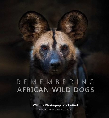 Remembering African Wild Dogs (Remembering Wildlife) book cover by Margot Raggett, Wildlife Photographers United
