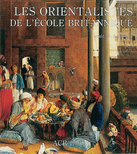 Les Orientalists De L'ecole Britannique book cover by Gerald M. Ackerman