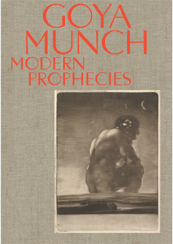 Goya and Munch: Modern Prophecies book cover by Trine Otte Bak Nielsen, Manuela B. Mena Marqués, Janis Tomlinson, Ute Kuhlemann Falck, Ask Salomon Selnes