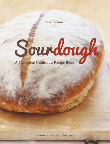 Sourdough: A Complete Guide and Recipe Book (Illustrated books) book cover by Riccardo Astolfi