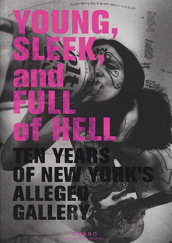 Young, Sleek And Full Of Hell: Ten Years of New York's Alleged Gallery book cover by Aaron Rose