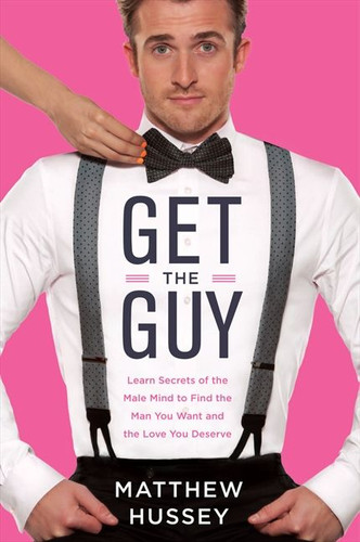 Get the Guy: Learn Secrets of the Male Mind to Find the Man You Want and the Love You Deserve book cover by Matthew Hussey