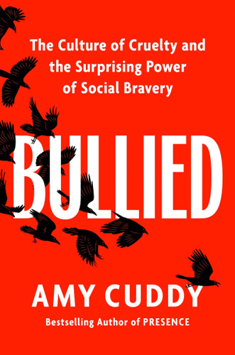 Bullied: The Culture of Cruelty and the Surprising Power of Social Bravery book cover by Amy Cuddy