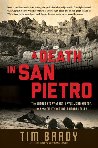 A Death in San Pietro: The Untold Story of Ernie Pyle, John Huston, and the Fight for Purple Heart Valley book cover by Tim Brady