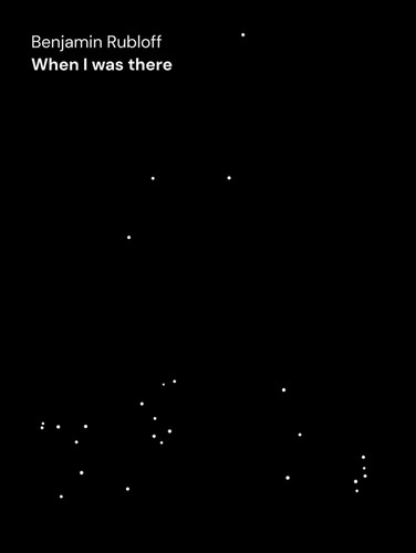 Benjamin Rubloff: When I was there book cover by Duncan Ballantyne-Way, Benjamin Rubloff