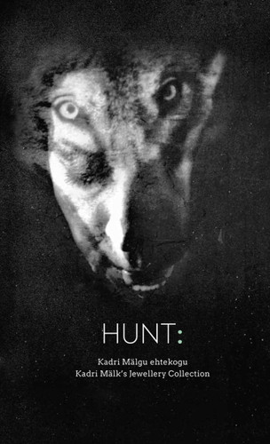 HUNT: Kadri Mälk's Jewellery Collection book cover by Kadri Mälk, Viivi Luik, Liesbeth Besten, Una Meistere, Tanel Veenre