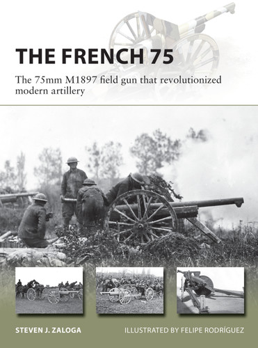 The French 75: The 75mm M1897 field gun that revolutionized modern artillery (New Vanguard #288) book cover by Steven J. Zaloga