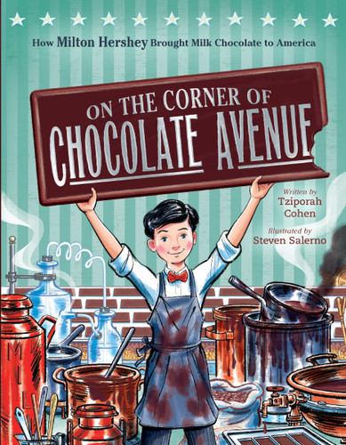 On the Corner of Chocolate Avenue: How Milton Hershey Brought Milk Chocolate to America book cover by Tziporah Cohen