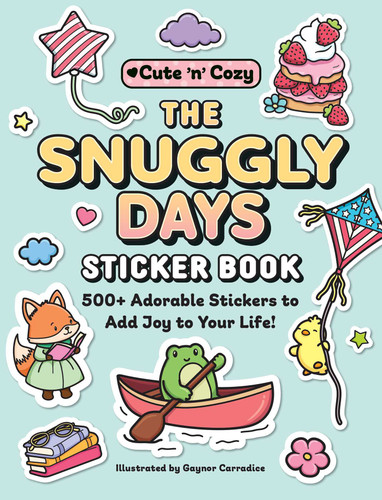 The Snuggly Days Sticker Book: 500+ Adorable Stickers to Add Joy to Your Life! (Cute and Cozy) book cover by 