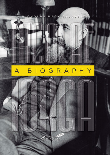 Nicolae Iorga: A Biography book cover by Nicholas Talavera